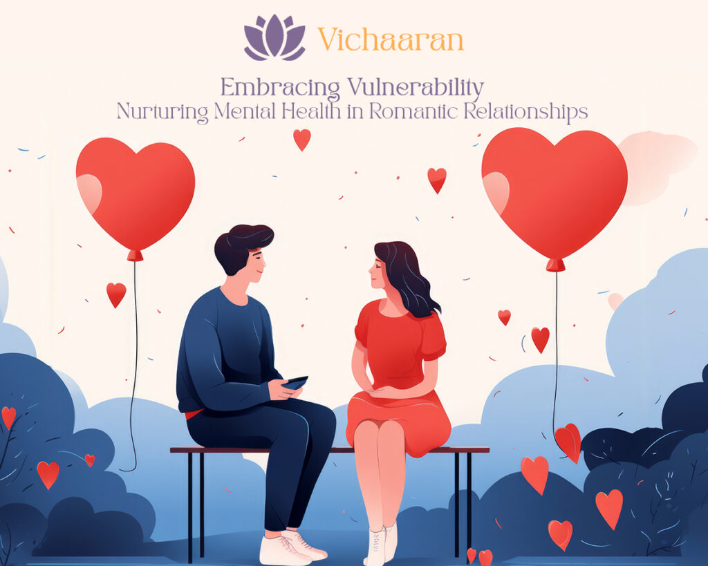 Embracing Vulnerability: Nurturing Mental Health in Romantic Relationships