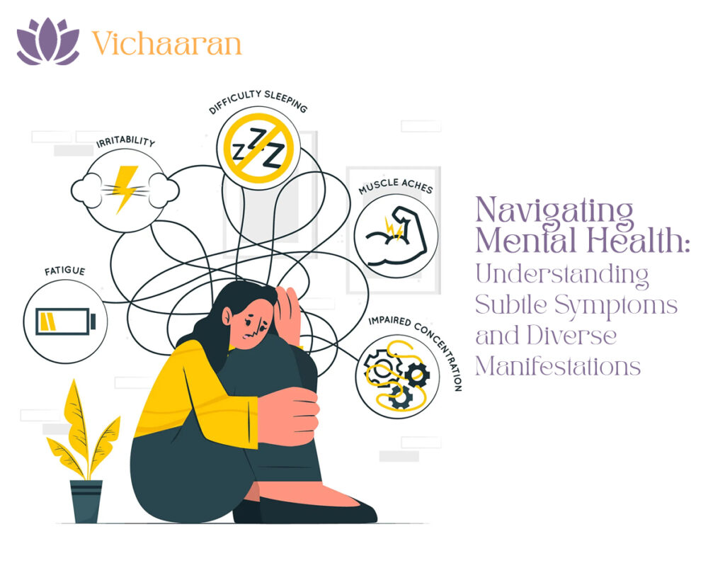 Navigating Mental Health: Understanding Subtle Symptoms and Diverse Manifestations