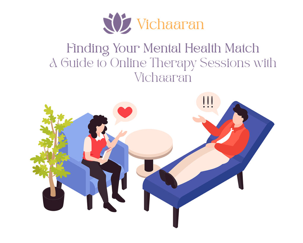 Finding Your Mental Health Match: A Guide to Online Therapy Sessions with Vichaaran